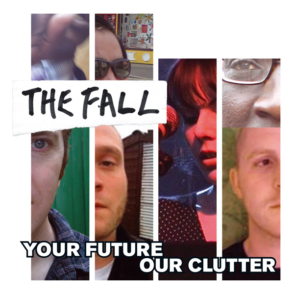The Fall. «Your Future Our Clutter»
