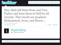 Сообщение в твиттере Захари Чессера (под именем Абу Талха аль-Амрики): «Да убьет Аллах Мэтта Стоуна и Трея Паркера, чтобы они вечно горели в аду. Они оскорбляют наших пророков Мухаммеда, Иисуса и Моисея...»