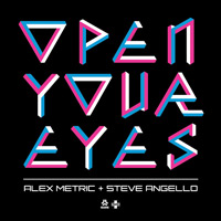 Alex Metric & Steve Angello. «Open Your Eyes» (feat. Ian Brown)