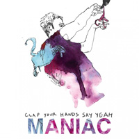 Clap Your Hands Say Yeah. «Maniac»