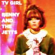 TV Girl. «Benny and the Jetts»