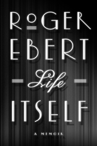 Roger Ebert. Life Itself