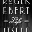 Roger Ebert. Life Itself